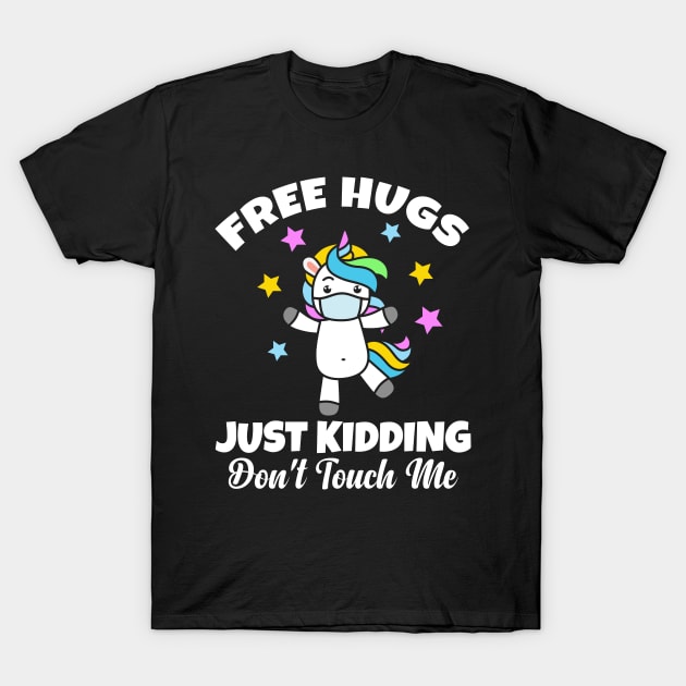 Free Hug Just Kidding Don't Touch Me Unicorn Funny T-Shirt by Herotee